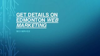 GET DETAILS ON
EDMONTON WEB
MARKETING
SEO SERVICE

 
