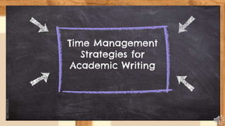 SLIDESMANIA.COM
Time Management
Strategies for
Academic Writing
 