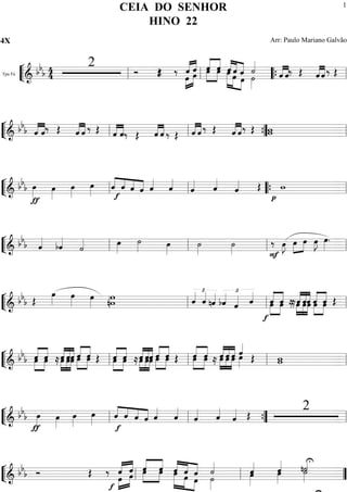 ““
¬
LTpa Fá
============================&
bbb 4
4
2 ÓÓ ŒŒ ‰‰ «««« ««««
»»»»
»»»»œ
ˆ œ
ˆ ««««
««««
»»»»
»»»»
œˆ ˆœ »»»»»»
»»»» »»»»
««««
««««
««««ˆœ œ
ˆ
œ
ˆ
˙»»»»
˙««««
««««
««««
ˆ ˆ‰ Œ ««««
««««
ˆ ˆ ‰ Œ
ll ll ““{ ll
““
¬
L==============================&
bbb ««««
««««
ˆ ˆ‰ Œ ««««
««««
ˆ ˆ ‰ Œ ««««
««««
ˆ ˆ‰ Œ ««««
««««
ˆ ˆ ‰ Œ ««««
««««
ˆ ˆ ‰ Œ ««««
««««
ˆ ˆ‰ Œ wwll ll ””{ ll
““
¬
L==============================&
bb
b
ƒ
œ»»»»
œ»»»»
œ»»»»
œ»»»»
««««
««««
««««
««««
f
ˆ ˆ ˆ ˆ ˆ««««
ˆ««««
ˆ«««« ˆ««««
ˆ«««« Œ
p
w
ll ll ““{ ll
““
¬
L==============================&
bbb ˆ««««
bˆ««««
˙«««« œ»»»»
˙»»»» œ»»»»
˙»»»»
˙»»»»
‰
F
œ»»»»
J »»»»
»»»»œ œ œ»»»»
J œ»»»»
.
ll ll ll ll
““
¬
L==============================&
bbb Œ
œ»»»»
œ»»»»
œ»»»» nww
£
ˆ««««
ˆ««««
nˆ«««« £
bˆ««««
ˆ«««« ˆ««««
»»»»
»»»»
««««
««««
f
ˆœ œˆ ≈≈ ««««
««««
««««
»»»»
»»»»
»»»»
œˆ œˆˆœ ««««
««««
»»»»
»»»»
œˆ œˆ ŒŒll ll ll ll
““
¬
L==============================&
bbb »»»»
»»»»
««««
««««
ˆœ œˆ ≈≈««««
««««
««««
»»»»
»»»»
»»»»
ˆœ œˆˆœ ««««
««««
»»»»
»»»»
œˆ ˆœ ŒŒ ««««
««««
»»»»
»»»»
œˆ ˆœ ≈≈««««
««««
««««
»»»»
»»»»
»»»»
ˆœ œˆˆœ »»»»
»»»»
««««
««««
ˆœ ˆœ ŒŒ ««««
««««
»»»»
»»»»
ˆœ œˆ ≈≈ »»»»
»»»»
»»»»
««««
««««
««««
œˆ ˆœ œˆ œ»»»»
ˆ««««
ŒŒ wwll ll ll ll
““
¬
L==============================& bbb
ƒ
œ»»»»
œ»»»»
œ»»»»
œ»»»»
««««
««««
««««
««««
f
ˆ ˆ ˆ ˆ ˆ««««
ˆ««««
ˆ«««« ˆ««««
ˆ«««« Œ
2
ll ll ””{ ll
““
¬
L==============================& bbb ÓÓ ŒŒ ‰
f
‰ ««««
««««
»»»»
»»»»œ
ˆ ˆœ
««««
««««
»»»»
»»»»
œˆ œˆ »»»»»»
»»»»»
»»»»
««««
««««
««««
œˆ
œˆ
œ
ˆ ˙»»»»
˙««««
ˆ««««
œ»»»»
ˆ««««
œ»»»»
U
n˙««««
˙»»»»ll ll ””
CEIA DO SENHOR
HINO 22
4X Arr: Paulo Mariano Galvão
1
 