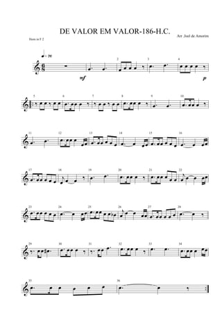 & 8
6 ∑
q»¶§
F
.œ .œ
2
œ œ œ œ ‰
3
.œ .œ
4
œ œ œ œ ‰
p
& ..
5
‰ œ œ ‰ œ œ
6
.œ œœ œ ‰
7
‰ œ œ ‰ œ œ
8
.œ œœ œ ‰
9
.œ .œ
10
.œ œœ œ ‰
&
11
.œ .œ
12
.œ œœ œ
œœ
13
.œ œœ œ œ œ
14
.œ œ œœ
15
.œ œœ œ œ œ
16
.œ œ œœ
&
17
.œ œœ œ œ œ
18
j
œ œ œ ‰
19
.œ .œ
20
.œ œœ œ ‰
21
.œ œœ œ œ œ
22
j
œ œ œ œœ
&
23
.œ œœ œ œ œ
24
.œ œ œœ
25
.œ œœ œ œ œb
26
j
œ œ œ œœ
27
.œ œœ œ œ œ
28
.œ œ ‰
&
29
‰. œœ .œ#
30
.œ œœ œ ‰
31
‰. œœ .œ 32
.œ œœ œ ‰
33
.œ .œ
34
.œ œœ œ œœ
& ..
35
.œ œ œ œ œ œ
36
.œ œ ‰
DE VALOR EM VALOR-186-H.C. Arr .Joel de Amorim
Horn in F 2
 