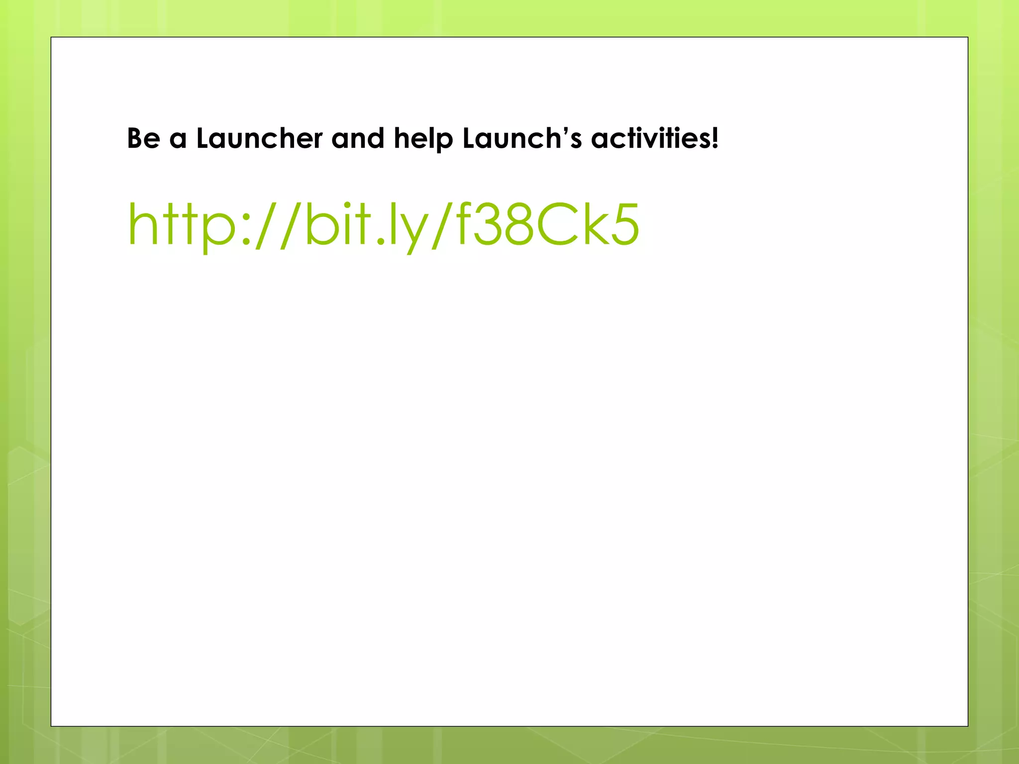 Be a Launcher and help Launch’s activities! http://bit.ly/f38Ck5 