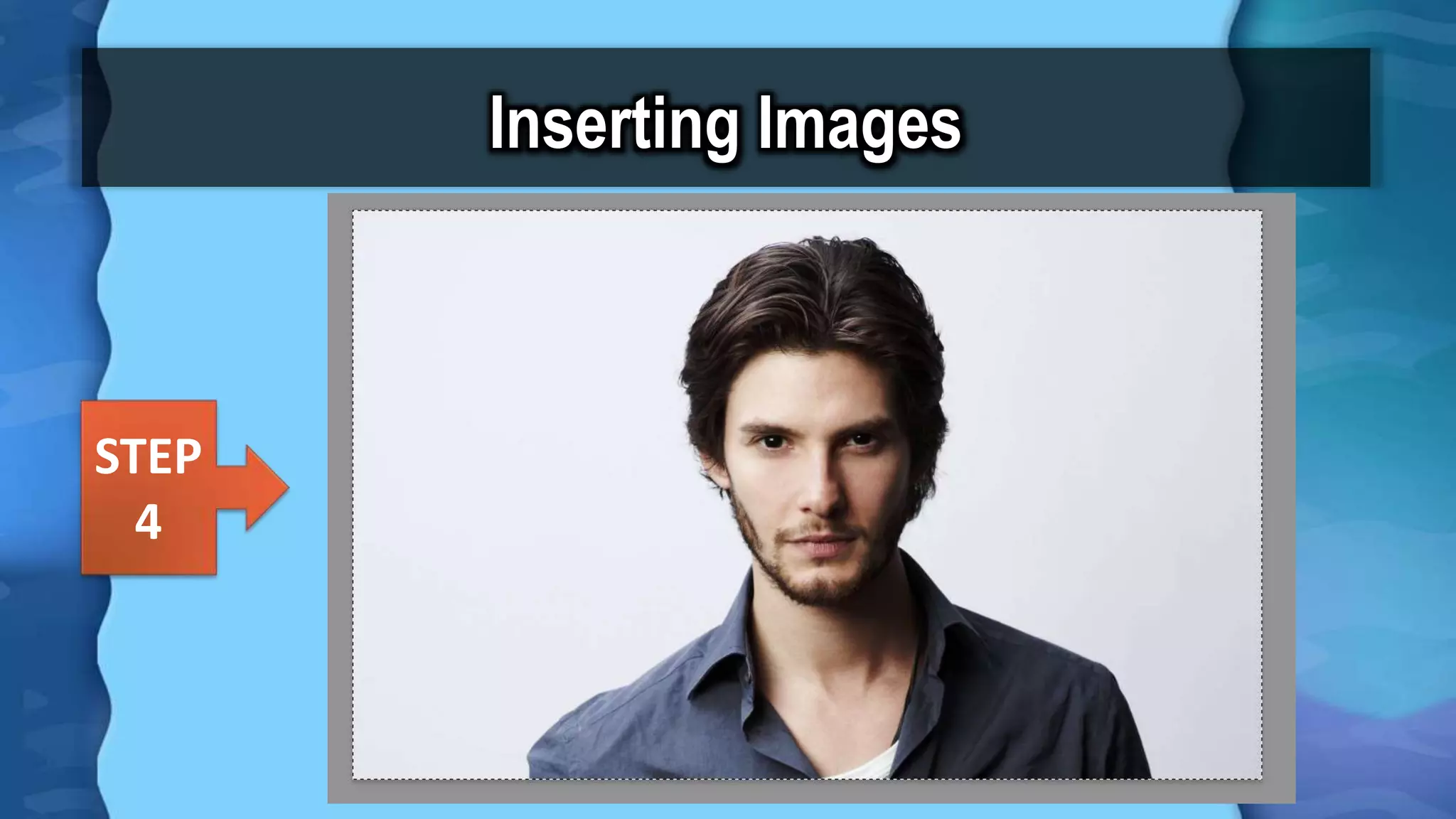 Inserting Images
STEP
4
 