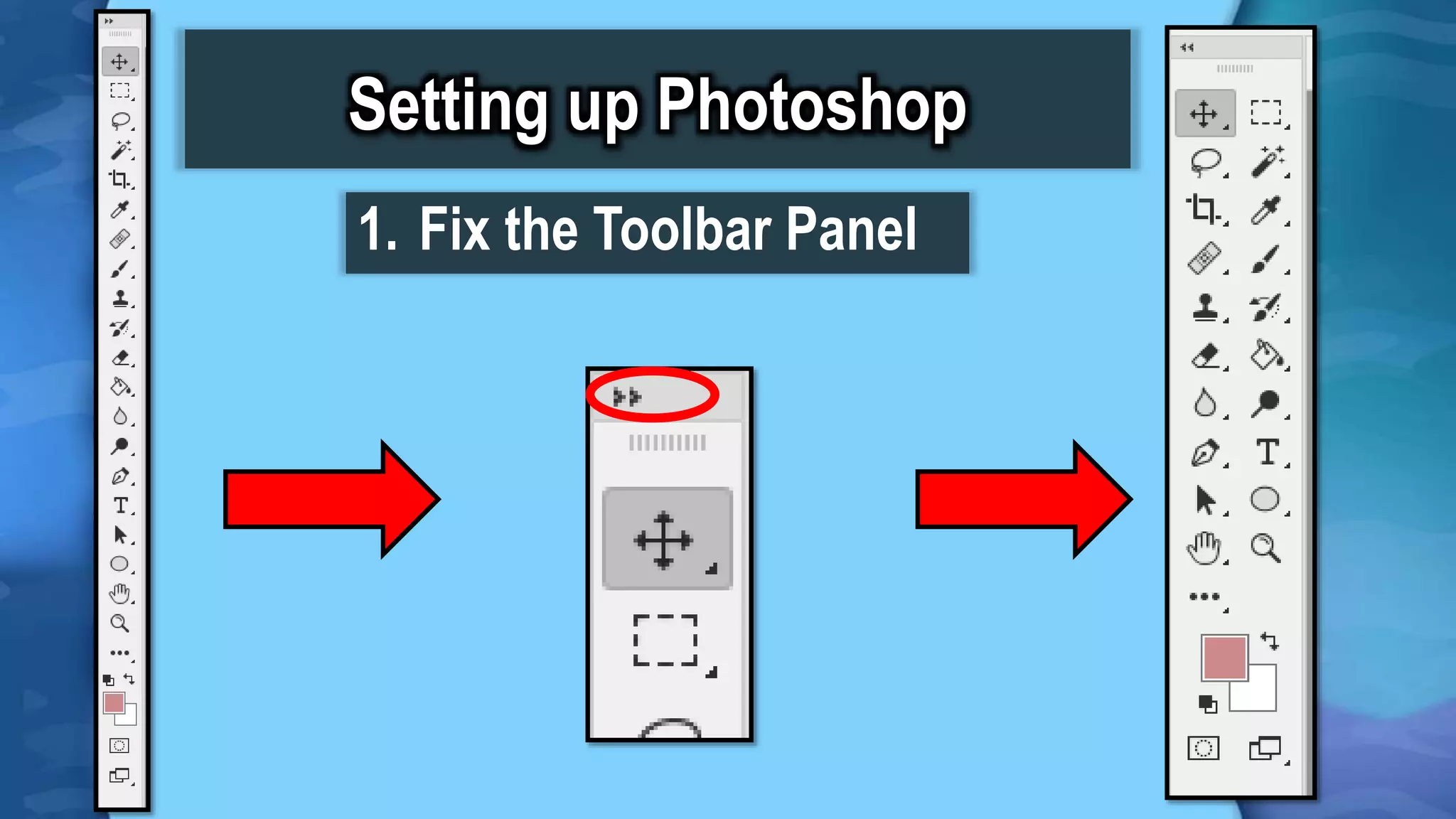 Setting up Photoshop
1. Fix the Toolbar Panel
 
