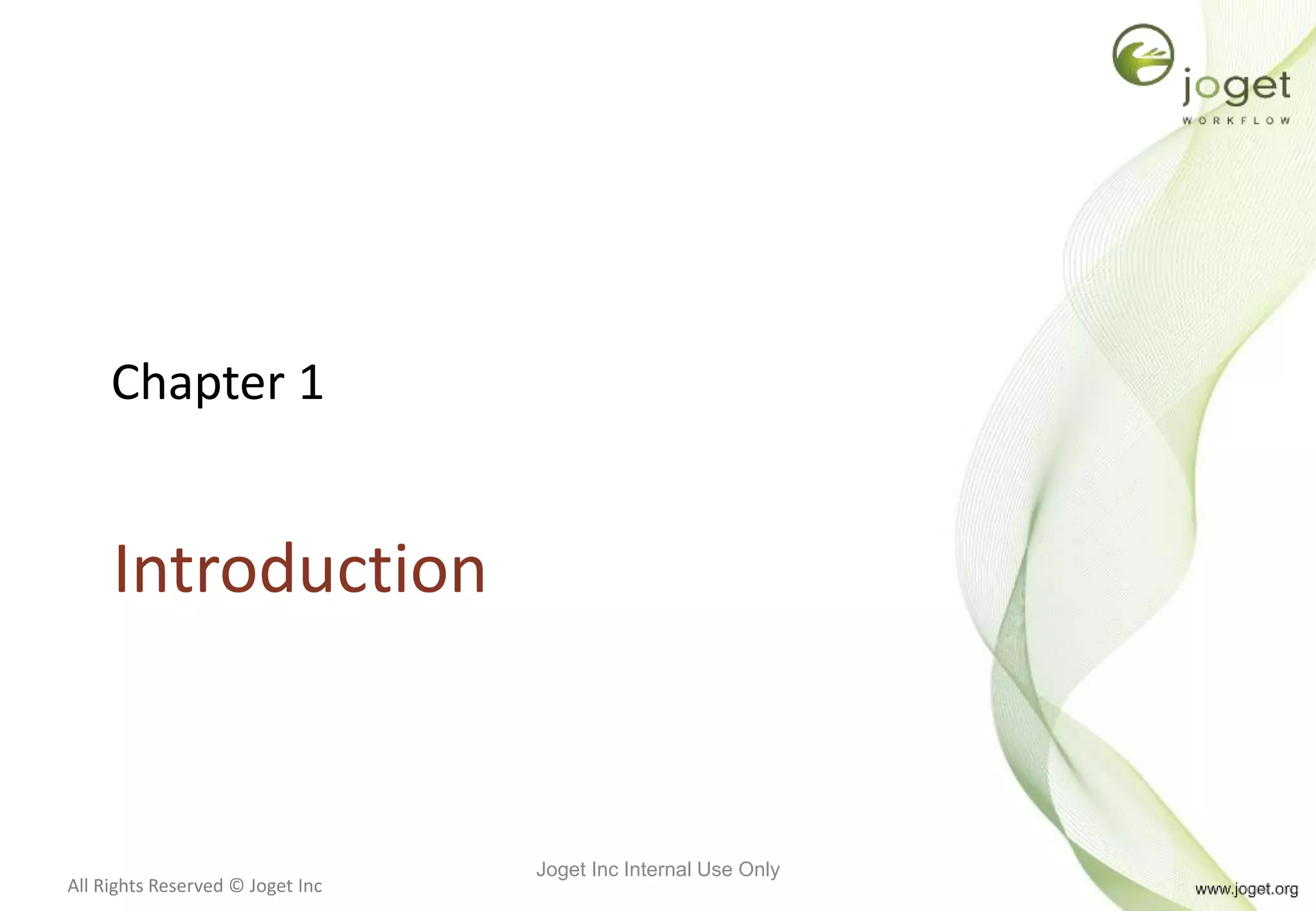 All Rights Reserved © Joget Inc
Chapter 1
Introduction
Joget Inc Internal Use Only
 