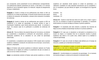 que corresponda, previa presentación de las certificaciones correspondientes.       académico por estudiante donde aparece la unidad de aprendizaje y la
Las justificaciones deberán presentarse por escrito, a más tardar, en la semana     calificación cuantitativa de cada estudiante demostrando que es competente o
siguiente en que el estudiante regrese a la Institución, después de desaparecida    aún no competente, que para efectos de registro, se homologará de la siguiente
la causa o impedimento.                                                             forma:


Parágrafo 1: Cuando el tiempo de las justificaciones sea inferior al 25% de         Excelente: 5.0
inasistencia a la unidad de aprendizaje, el docente tendrá autonomía para decidir   Bueno:        4.0
el sistema de evaluación del estudiante y anexará dicha evaluación al portafolio    Insuficiente: 2.5
de evidencias.
                                                                                    Artículo 30. Cuando la nota final sea menor de cuatro (4.0) y mayor o igual a
Parágrafo 2: Cuando el tiempo de las justificaciones sea superior al 25% de         dos (2.5), se considera la Unidad de Aprendizaje no aprobada y el estudiante
inasistencia a la unidad de aprendizaje, el docente remitirá el caso a              tendrá derecho a la Acción de Mejora al finalizar el periodo académico.
Coordinación Académica, quien tendrá autonomía para decidir la conducta a
seguir. Se anexará copia de la justificación al portafolio de evidencias del        Parágrafo 1: El estudiante sólo tiene derecho a presentar dos Acciones de
docente.                                                                            Mejora de dos Unidades de Aprendizaje inscritas en el periodo académico.


Artículo 29. Para los efectos del presente Manual de Convivencia, se entiende       Parágrafo 2: En caso que un estudiante no demuestre la competencia en la
por cumplimiento o competente la verificación del conocimiento, producto y          Acción de mejora o el resultado final de la evaluación durante el periodo
desempeño académico de un estudiante en una unidad de aprendizaje                   académico sea inferior a 4.0 (cuatro cero), deberá repetir en su totalidad la
determinada.                                                                        unidad de aprendizaje.


El cumplimiento o competencia será evaluada al 100% durante todo el periodo         Parágrafo 3: El costo de la Acción de Mejora está definido por el Consejo de
académico mediante la recolección de evidencias de los tres tipos: conocimiento,    Dirección y avalado por la Secretaría de Educación.
producto y desempeño.
                                                                                    Parágrafo 4: Si el estudiante no asiste a la acción de mejora en la fecha y hora
Nota 1: Al finalizar cada periodo académico la Institución realizará una Prueba     programada su nota será la obtenida durante el periodo académico y deberá
Institucional con el objetivo de verificar el cumplimiento del plan de estudio en   repetir la unidad de aprendizaje completamente.
cada uno de los niveles de formación.
                                                                                    Artículo 31. Inconformidades en la evaluación de aprendizajes: En el momento
Nota2: Los estudiantes recibirán al finalizar cada periodo académico un informe     del docente entregar la evidencia de evaluación el estudiante debe:
 
