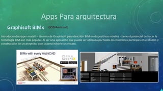 (iOS/Android)
Introduciendo Hyper models - término de Graphisoft para describir BIM en dispositivos móviles - tiene el potencial de hacer la
tecnología BIM aún más popular. Al ser una aplicación que puede ser utilizada por todos los miembros partícipes en el diseño y
construcción de un proyecto, vale la pena echarle un vistazo.
 