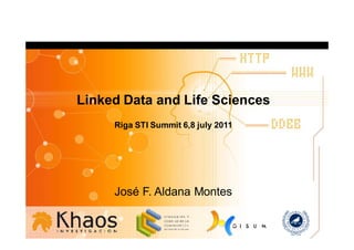 Linked Data and Life Sciences
     Riga STI Summit 6,8 july 2011




     José F. Aldana Montes
 