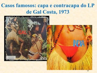 15
Casos famosos: capa e contracapa do LP
de Gal Costa, 1973
 