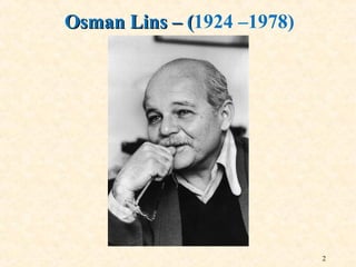 2
Osman Lins – (Osman Lins – (1924 –1978)
 