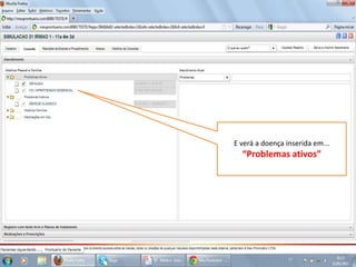 E verá a doença inserida em...
  “Problemas ativos”
 