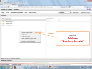Escolha:
     Adicionar
“Problema Passado”
 