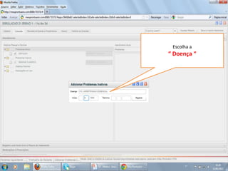 Escolha a
“ Doença “
 