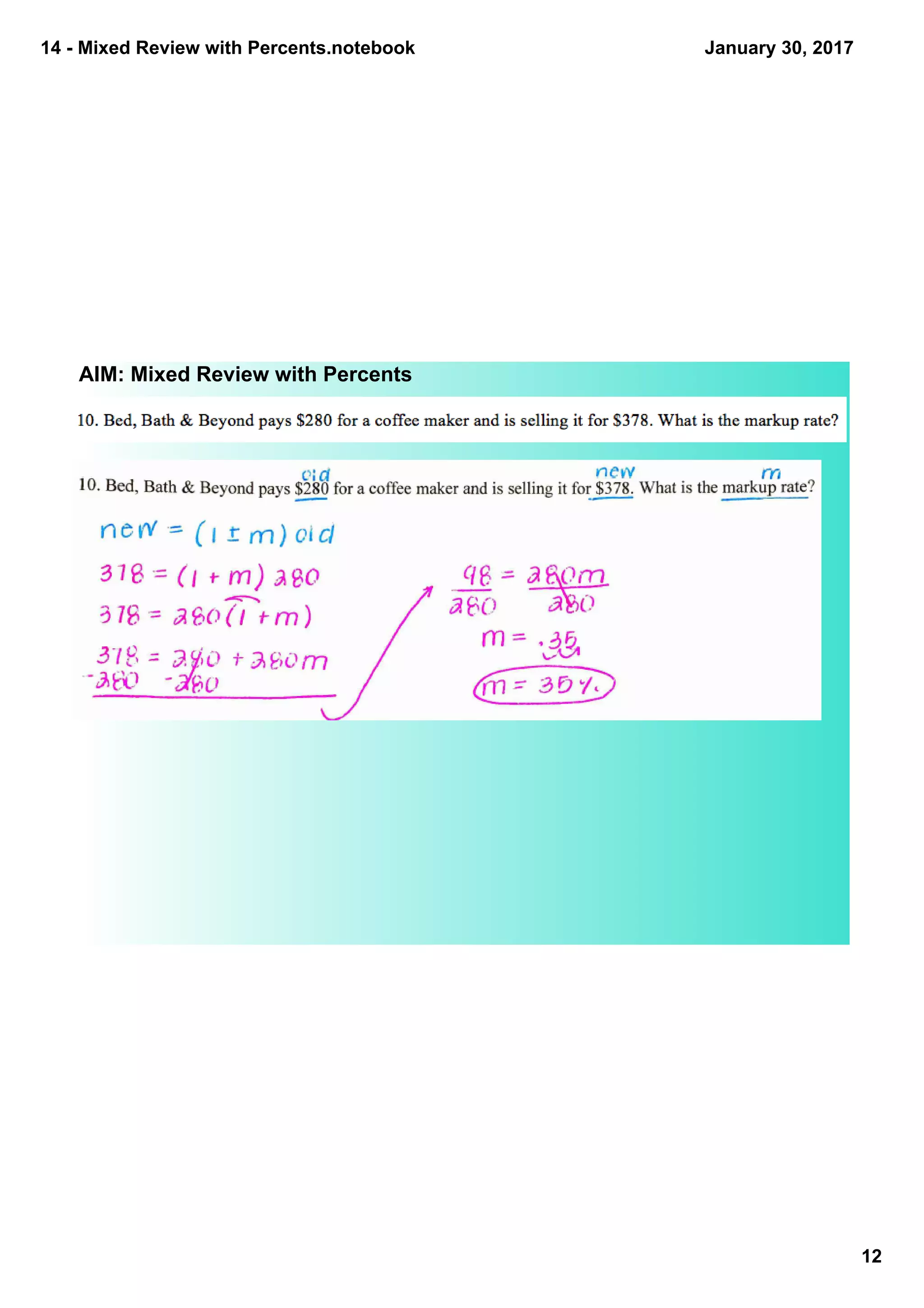 14 ­ Mixed Review with Percents.notebook
12
January 30, 2017
AIM: Mixed Review with Percents
 
 