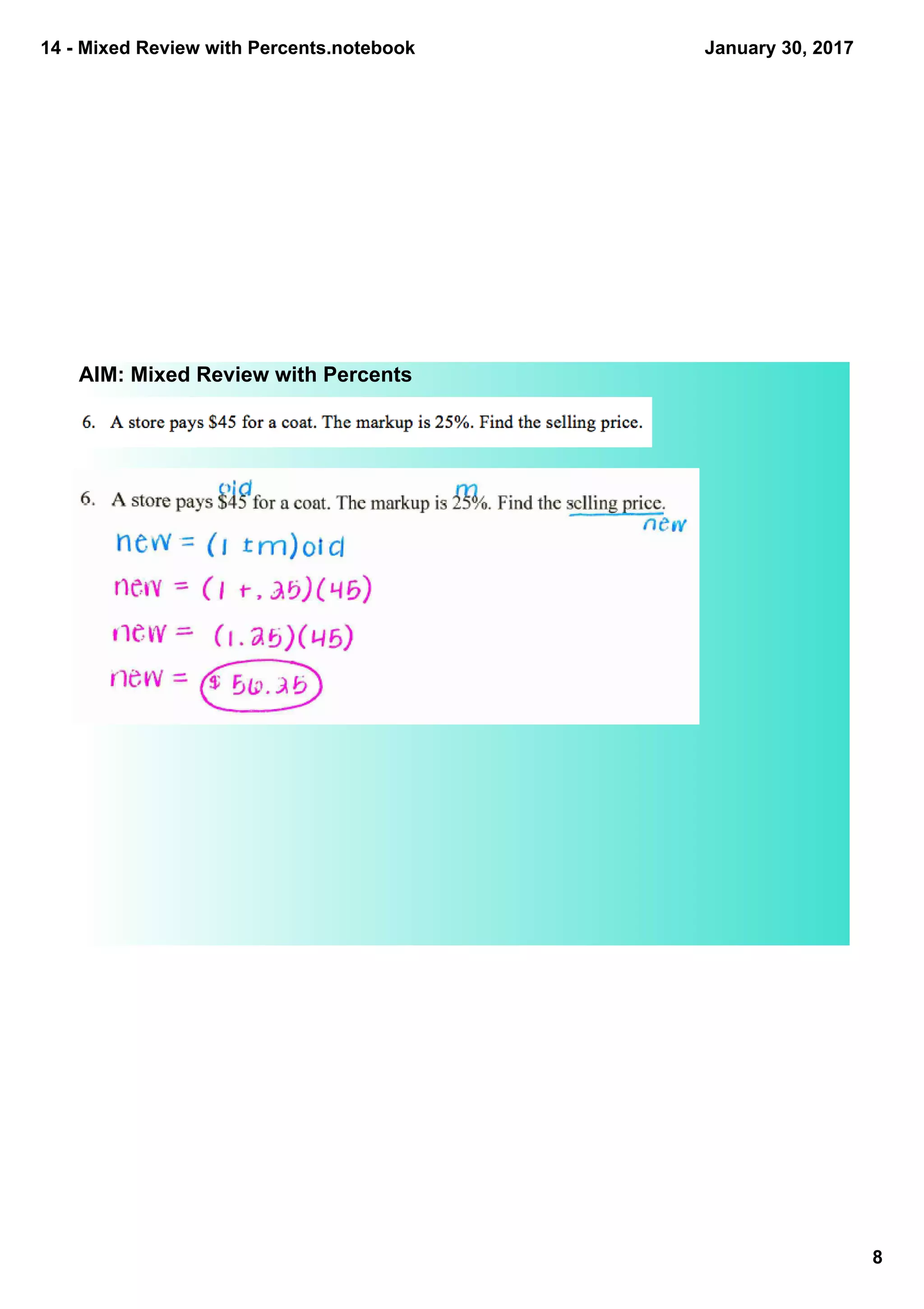 14 ­ Mixed Review with Percents.notebook
8
January 30, 2017
AIM: Mixed Review with Percents
 
 