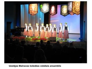 Uzstājas Malnavas koledžas vokālais ansamblis

 