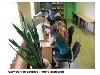 Atsevišķa telpa paredzēta 7 datoru izvietošanai

 