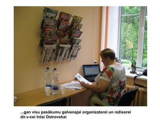 ...gan visu pasākumu galvenajai organizatorei un režisorei
dir.v-cei Intai Ostrovskai

 
