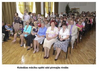 Koledžas mācību spēki sēd pirmajās rindās

 