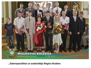 ...Datorspeciālisti un audzinātāja Regīna Rudāne

 