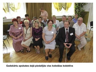 Gadskārtu apskates daļā piedalījās viss koledžas kolektīvs

 