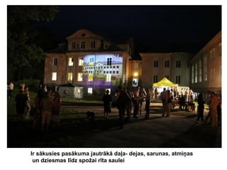 Ir sākusies pasākuma jautrākā daļa- dejas, sarunas, atmiņas
un dziesmas līdz spožai rīta saulei

 