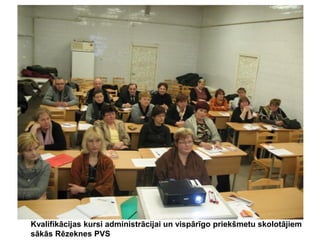 Kvalifikācijas kursi administrācijai un vispārīgo priekšmetu skolotājiem
sākās Rēzeknes PVS

 