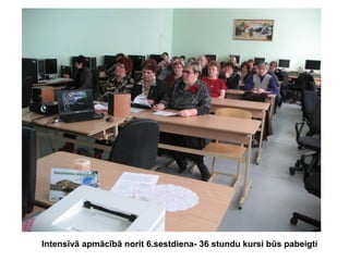 Intensīvā apmācībā norit 6.sestdiena- 36 stundu kursi būs pabeigti

 