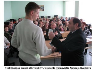 Kvalifikācijas praksi sāk veikt RTU students malnavietis Aleksejs Cvetkovs

 