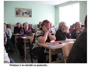 Pārējiem ir ko dzirdēt un padomāt...

 