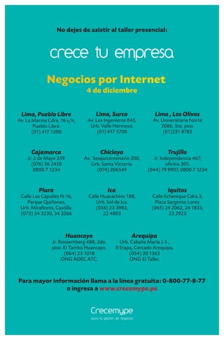 No dejes de asistir al taller presencial:

crece tu empresa
Negocios por Internet
4 de diciembre

Lima, Pueblo Libre

Av. ...