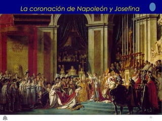 21
La
La coronación de Napoleón y Josefina
 