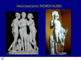 4
Neoclasicismo THORDVALSEN
 