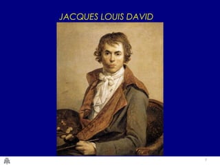 7
JACQUES LOUIS DAVID
 