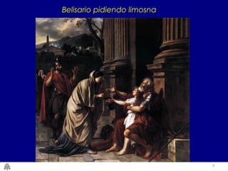 9
Belisario pidiendo limosna
 