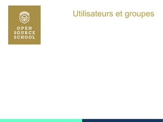 Utilisateurs et groupes
 