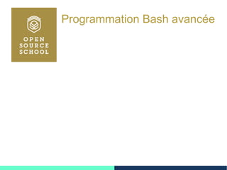 Programmation Bash avancée
 