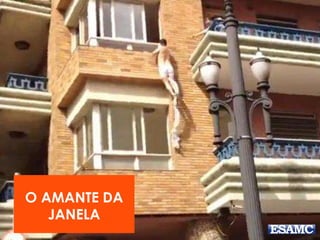 O AMANTE DA
JANELA
 