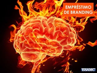 EMPRÉSTIMO
DE BRANDING
 