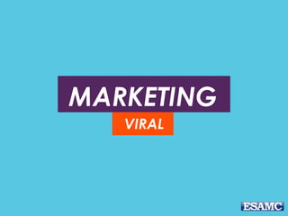 MARKETING
VIRAL
 