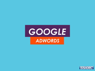 GOOGLE
ADWORDS
 