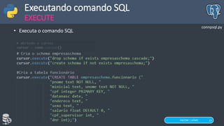 FACOM | UFMS
Laboratório de Banco de Dados 15
Executando comando SQL
EXECUTE
• Executa o comando SQL
connpsql.py
 