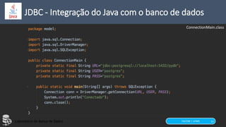 FACOM | UFMS
Laboratório de Banco de Dados 33
JDBC - Integração do Java com o banco de dados
ConnectionMain.class
 