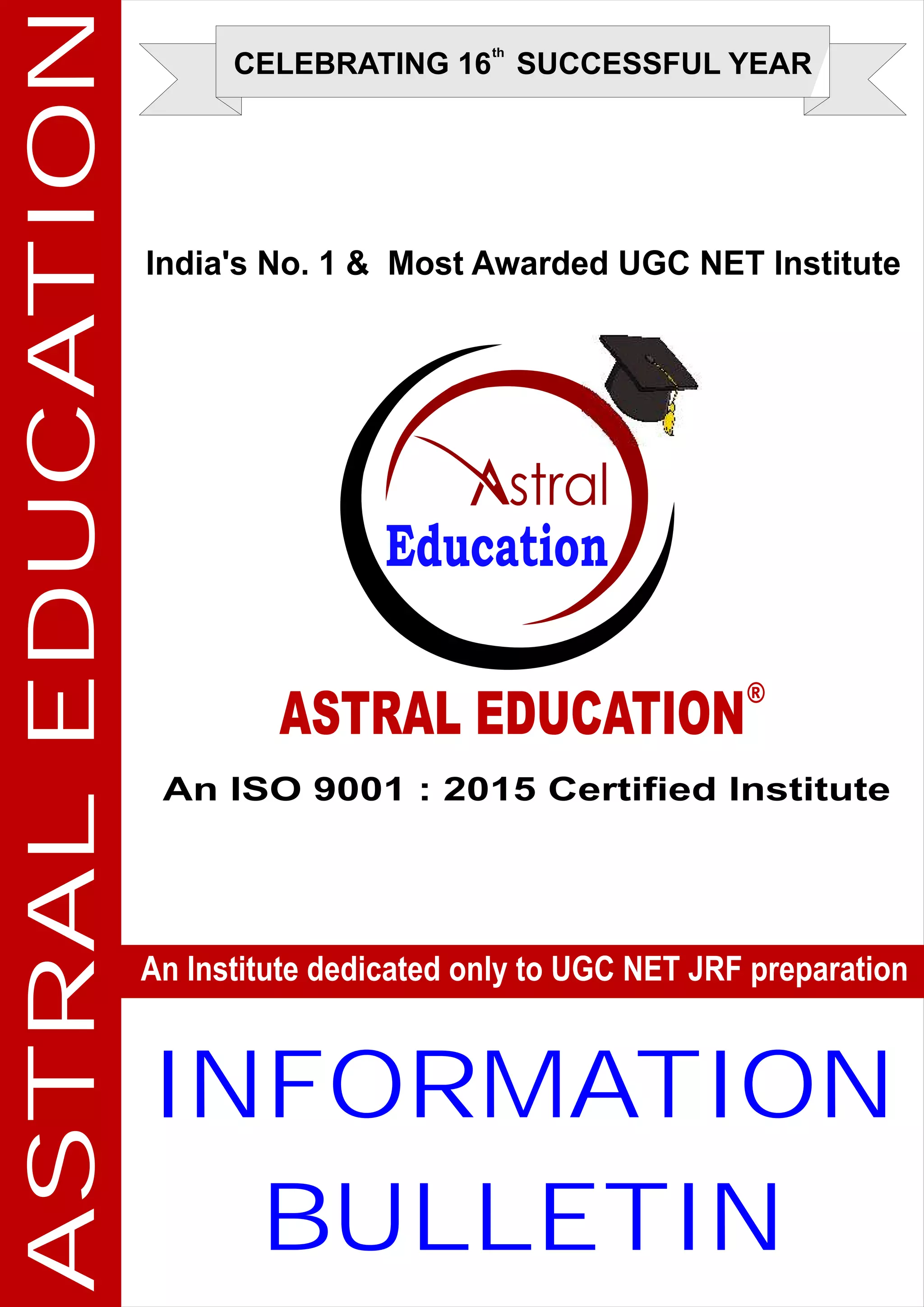 ASTRALEDUCATION CELEBRATING 16 SUCCESSFUL YEAR
th
INFORMATION
BULLETIN
 