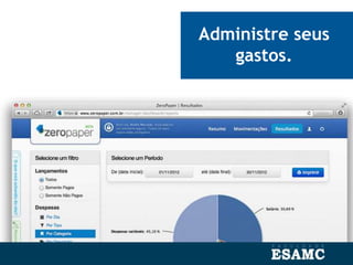 Administre seus
gastos.
 