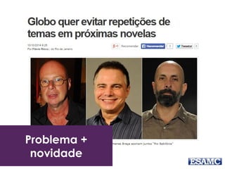 Problema +
novidade
 