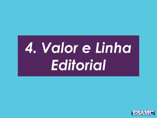 4. Valor e Linha
Editorial
 