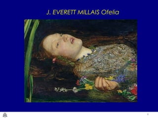 8
J. EVERETT MILLAIS Ofelia