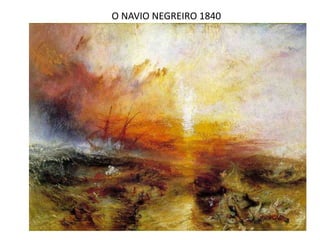 O NAVIO NEGREIRO 1840
 