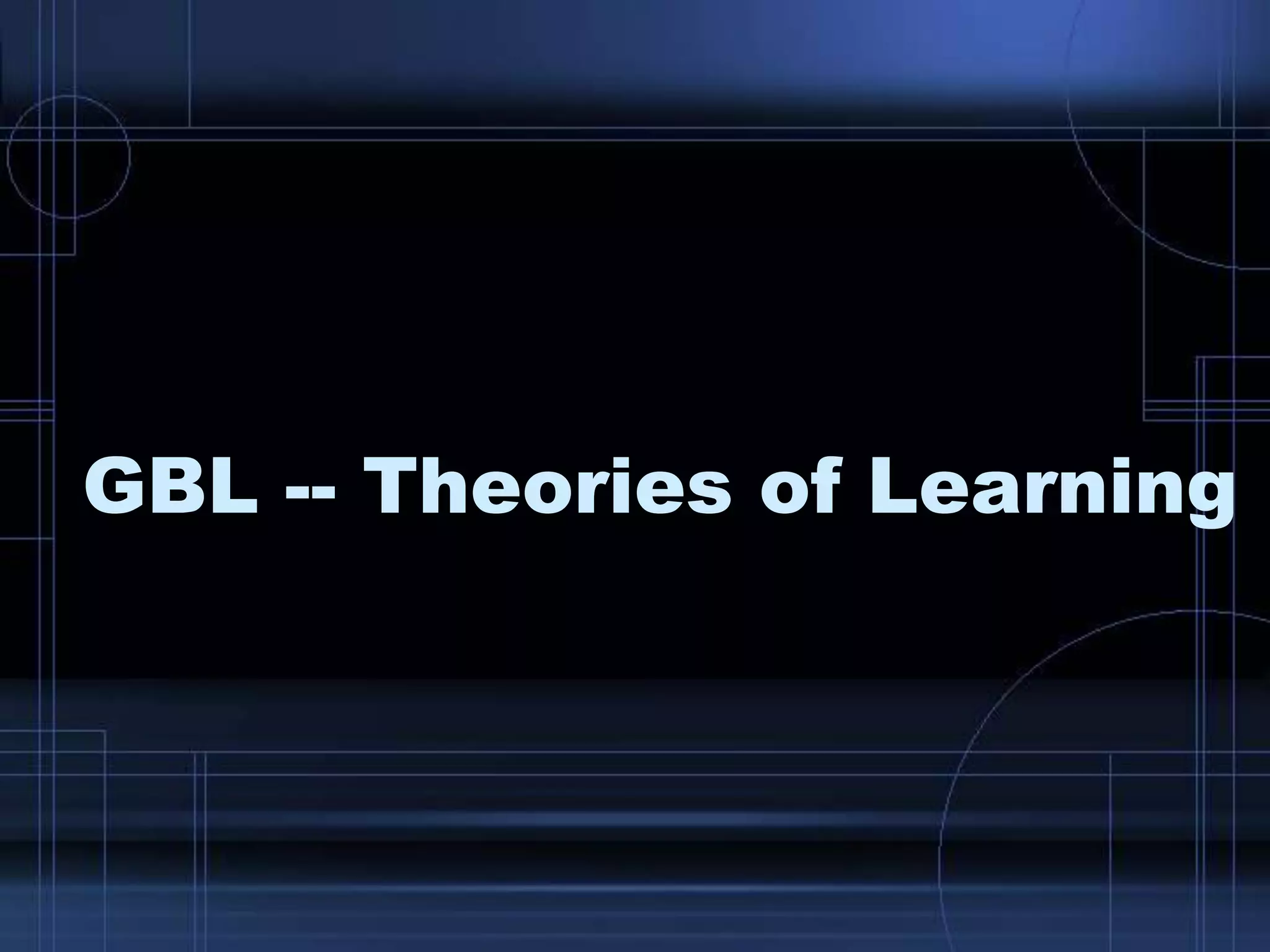 GBL -- Theories of Learning
 