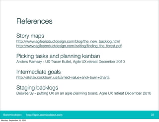 References
               Story maps
               http://www.agileproductdesign.com/blog/the_new_backlog.html
          ...